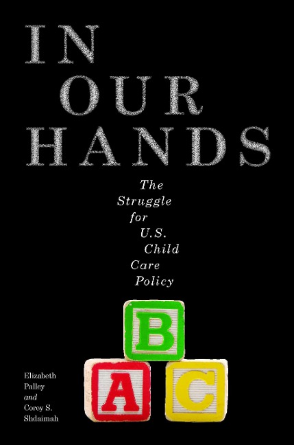In Our Hands: The Struggle for U.S. Child Care Policy