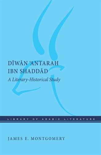 Diwan 'Antarah ibn Shaddad A Literary-Historical Study