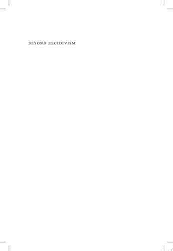 Beyond Recidivism New Approaches to Research on Prisoner Reentry and Reintegration