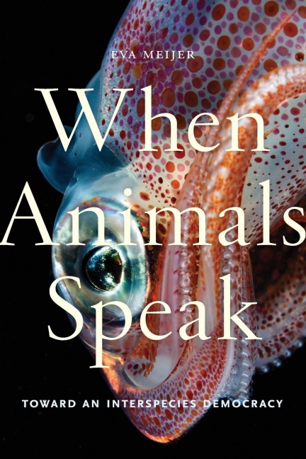 When Animals Speak: Toward an Interspecies Democracy