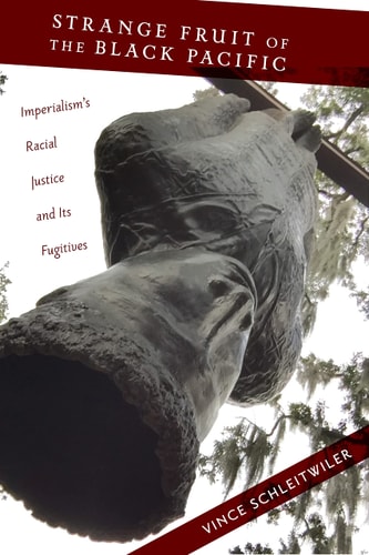 Strange Fruit of the Black Pacific Imperialism’s Racial Justice and Its Fugitives