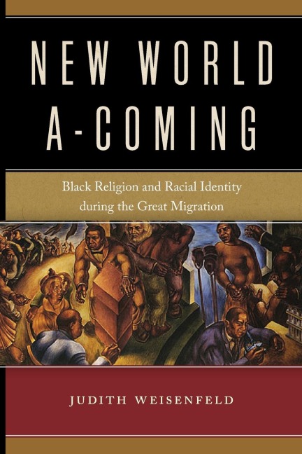 New World A-Coming: Black Religion and Racial Identity During the Great Migration