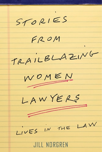 Stories from Trailblazing Women Lawyers Lives in the Law