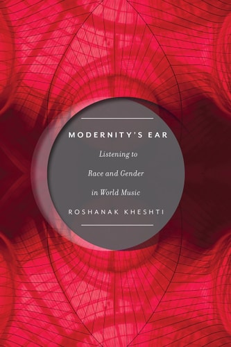 Modernity's Ear Listening to Race and Gender in World Music