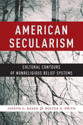 American Secularism Cultural Contours of Nonreligious Belief Systems
