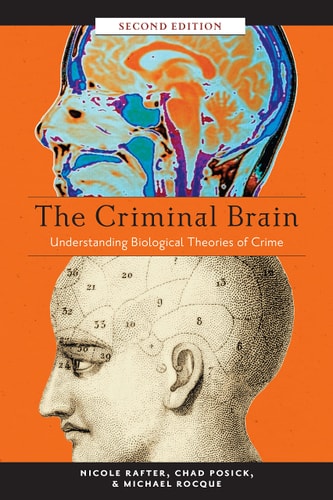 The Criminal Brain, Second Edition Understanding Biological Theories of Crime