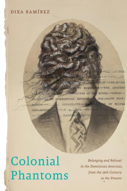 Colonial Phantoms: Belonging and Refusal in the Dominican Americas, from the 19th Century to the Present