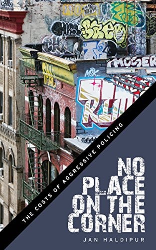No Place on the Corner The Costs of Aggressive Policing