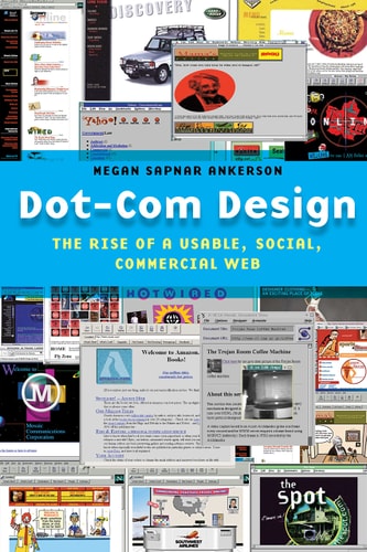 Dot-Com Design The Rise of a Usable, Social, Commercial Web