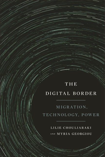 The Digital Border: Migration, Technology, Power