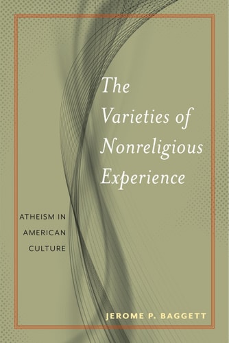 The Varieties of Nonreligious Experience Atheism in American Culture