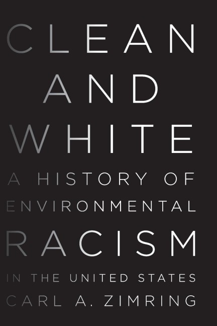 Clean and White: A History of Environmental Racism in the United States