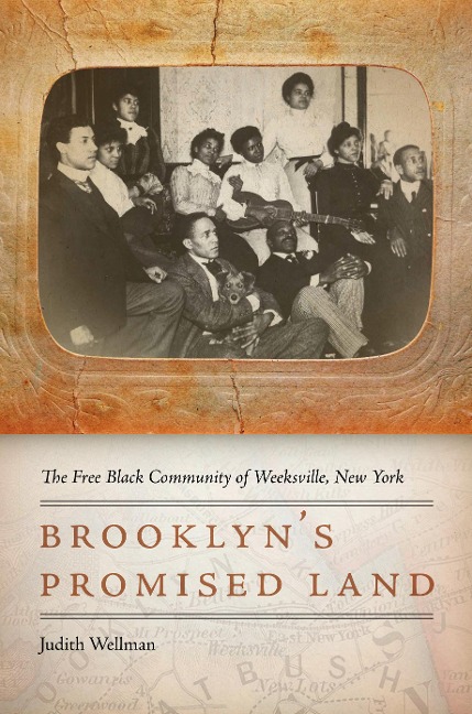 Brooklyns Promised Land: The Free Black Community of Weeksville, New York