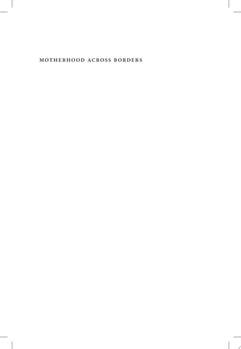 Motherhood Across Borders Immigrants and Their Children in Mexico and New York