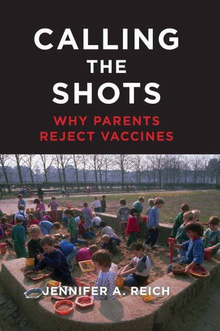 Calling the Shots: Why Parents Reject Vaccines