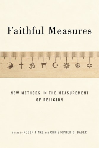 Faithful Measures New Methods in the Measurement of Religion