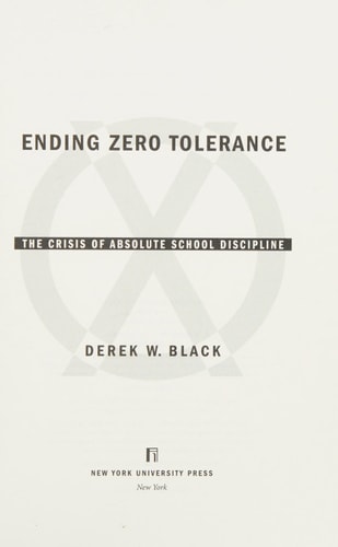 Ending Zero Tolerance The Crisis of Absolute School Discipline