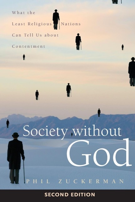 Society Without God, Second Edition: What the Least Religious Nations Can Tell Us about Contentment