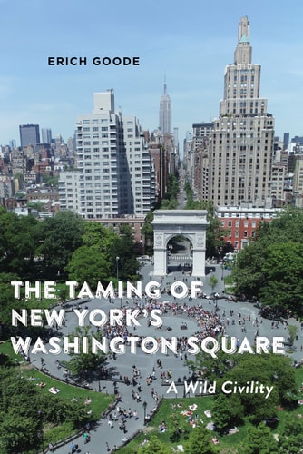 The Taming of New York's Washington Square A Wild Civility