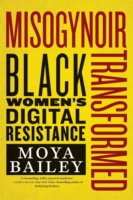 Misogynoir Transformed: Black Womens Digital Resistance