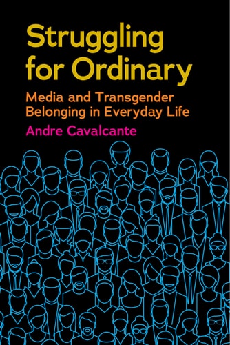 Struggling for Ordinary Media and Transgender Belonging in Everyday Life