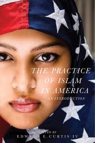 The Practice of Islam in America An Introduction