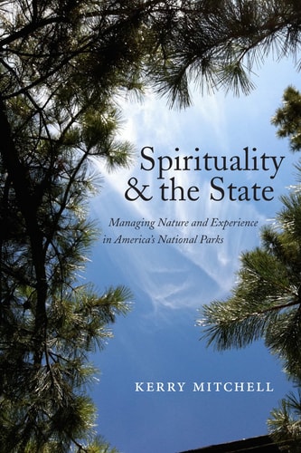 Spirituality and the State Managing Nature and Experience in America's National Parks