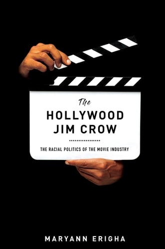 The Hollywood Jim Crow The Racial Politics of the Movie Industry