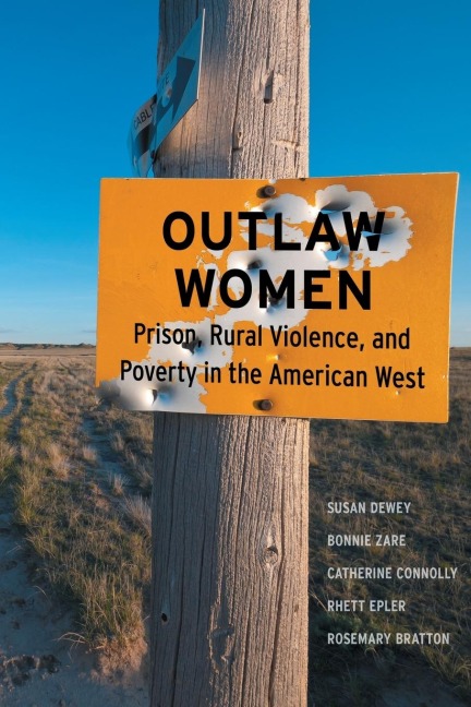 Outlaw Women: Prison, Rural Violence, and Poverty in the New American West