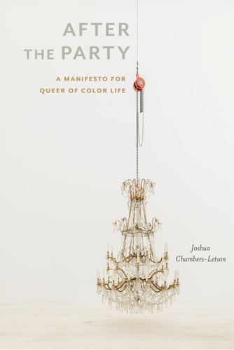 After the Party A Manifesto for Queer of Color Life