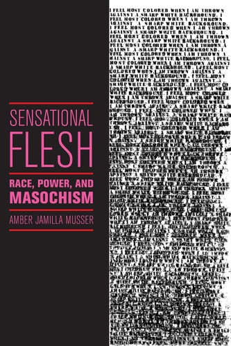 Sensational Flesh Race, Power, and Masochism