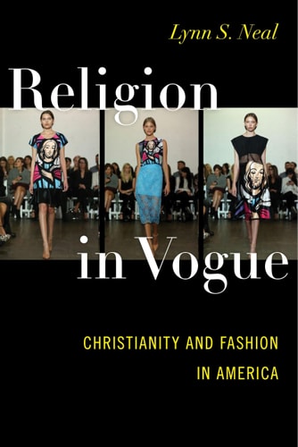 Religion in Vogue Christianity and Fashion in America