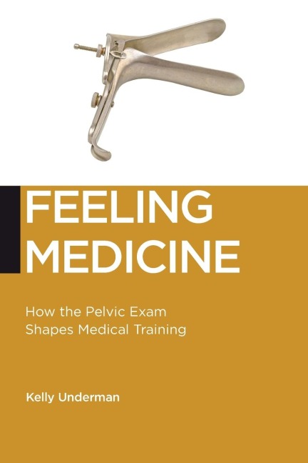 Feeling Medicine: How the Pelvic Exam Shapes Medical Training