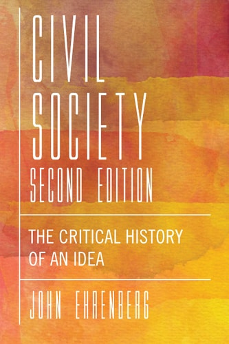 Civil Society, Second Edition The Critical History of an Idea