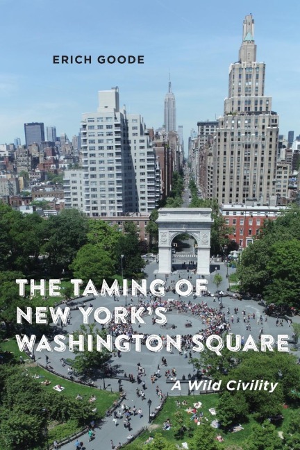 The Taming of New York's Washington Square: A Wild Civility