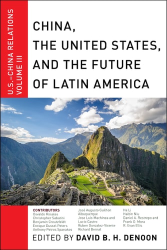 China, The United States, and the Future of Latin America U.S.-China Relations, Volume III