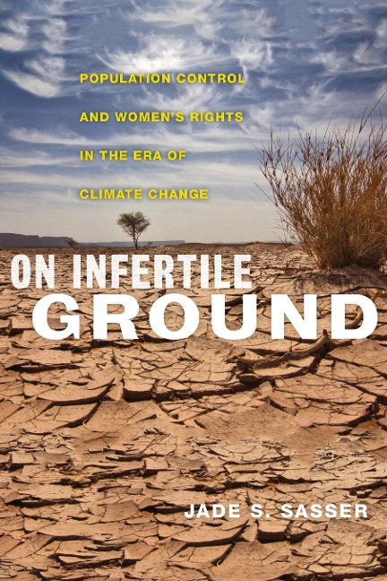 On Infertile Ground: Population Control and Womens Rights in the Era of Climate Change
