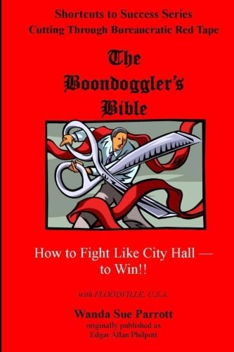 The Boondoggler's Bible How to Fight Like City Hall -- to Win!