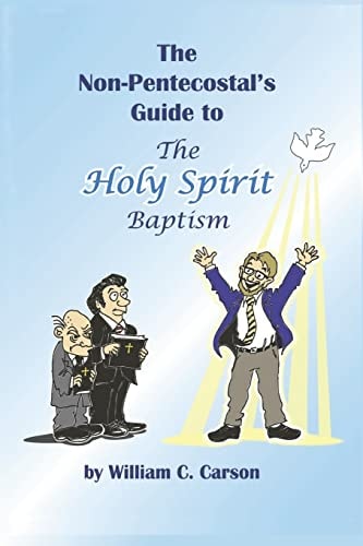The Non-Pentecostal's Guide to the Holy Spirit Baptism What Pentecostals Really Believe