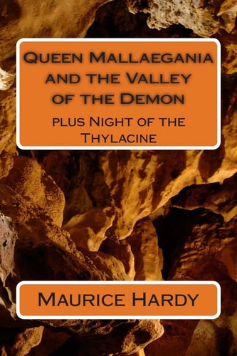 Queen Mallaegania and the Valley of the Demon Plus Night of the Thylacine