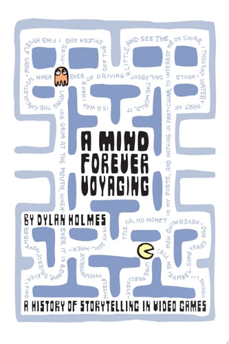 A Mind Forever Voyaging A History of Storytelling in Video Games