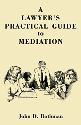 A LAWYER's PRACTICAL GUIDE to MEDIATION