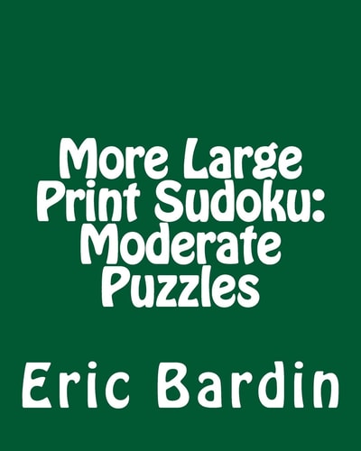 More Large Print Sudoku: Moderate Puzzles Fun, Large Grid Sudoku Puzzles