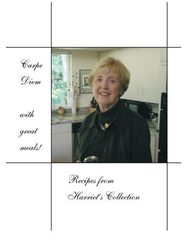 Carpe Diem with Great Meals! Recipes from Harriet's Collection