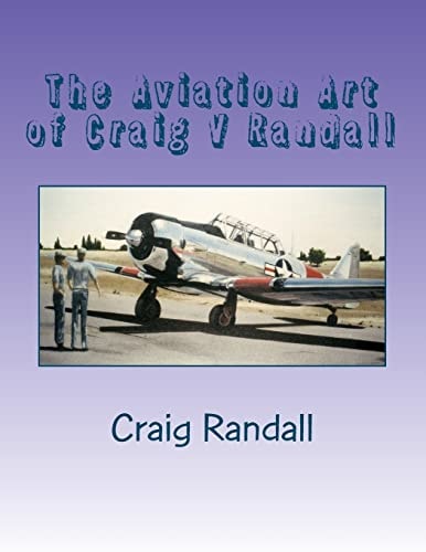 The Aviation Art of Craig V Randall Second Edition