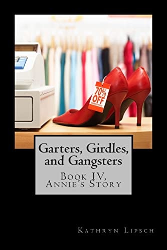 Garters, Girdles, and Gangsters Book IV, Annie's Story
