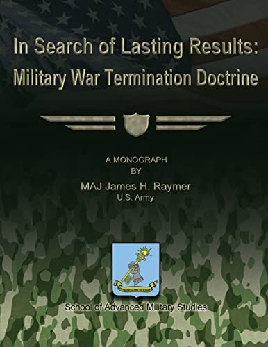 In Search of Lasting Results Military War Termination Doctrine
