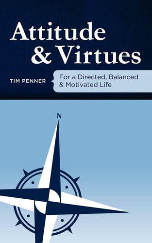 Attitude and Virtues For a Directed, Balanced, & Motivated Life
