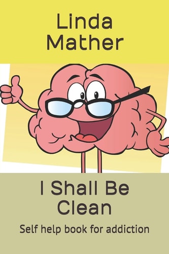I Shall Be Clean Self Help Book for Addiction