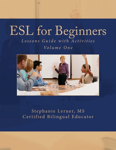 ESL for Beginners Lessons Guide with Activities Volume One